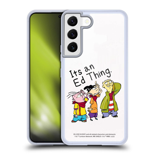 Ed, Edd, n Eddy Graphics It's An Ed Thing Soft Gel Case for Samsung Galaxy S22 5G