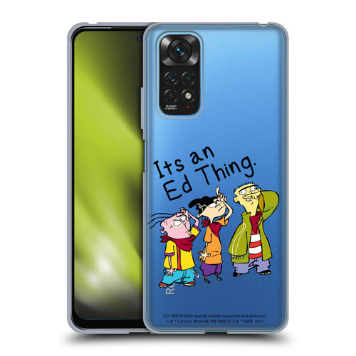 Ed, Edd, n Eddy Graphics It's An Ed Thing Soft Gel Case for Xiaomi Redmi Note 11 / Redmi Note 11S