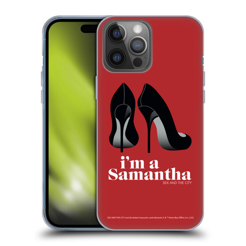 Sex and The City: Television Series Characters I'm A Samantha Soft Gel Case for Apple iPhone 14 Pro Max