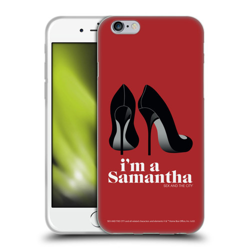Sex and The City: Television Series Characters I'm A Samantha Soft Gel Case for Apple iPhone 6 / iPhone 6s