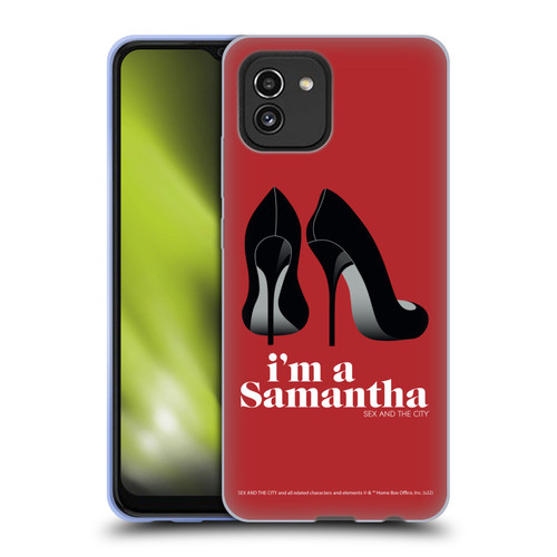 Sex and The City: Television Series Characters I'm A Samantha Soft Gel Case for Samsung Galaxy A03 (2021)
