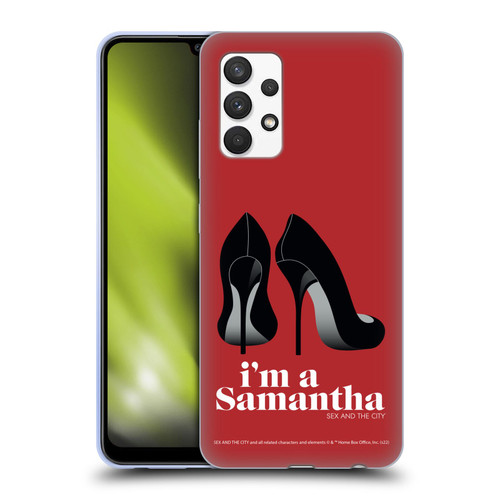 Sex and The City: Television Series Characters I'm A Samantha Soft Gel Case for Samsung Galaxy A32 (2021)