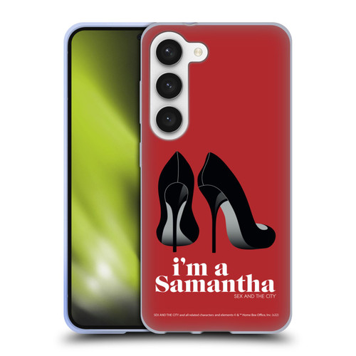 Sex and The City: Television Series Characters I'm A Samantha Soft Gel Case for Samsung Galaxy S23 5G