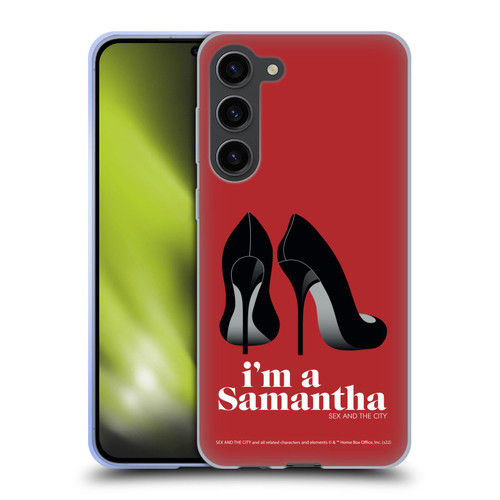 Sex and The City: Television Series Characters I'm A Samantha Soft Gel Case for Samsung Galaxy S23+ 5G
