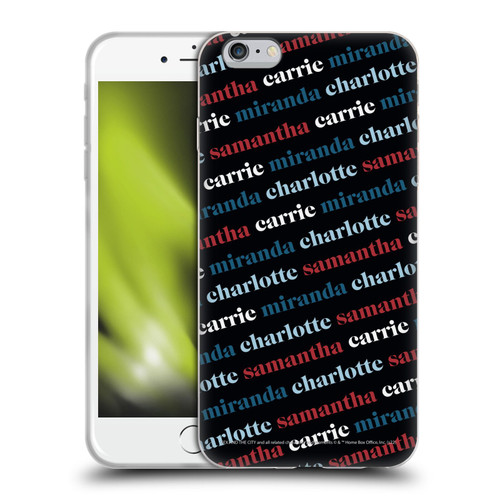 Sex and The City: Television Series Graphics Name Pattern 2 Soft Gel Case for Apple iPhone 6 Plus / iPhone 6s Plus