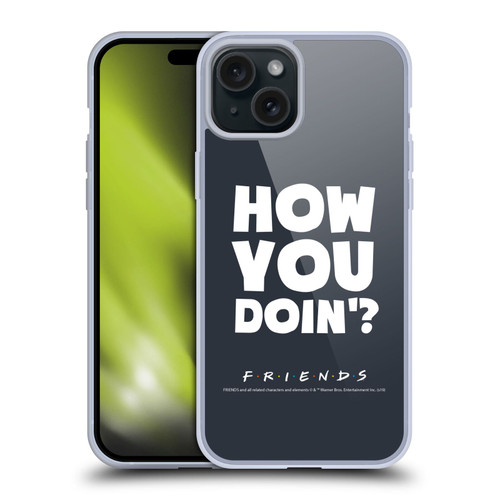 Friends TV Show Quotes How You Doin' Soft Gel Case for Apple iPhone 15 Plus