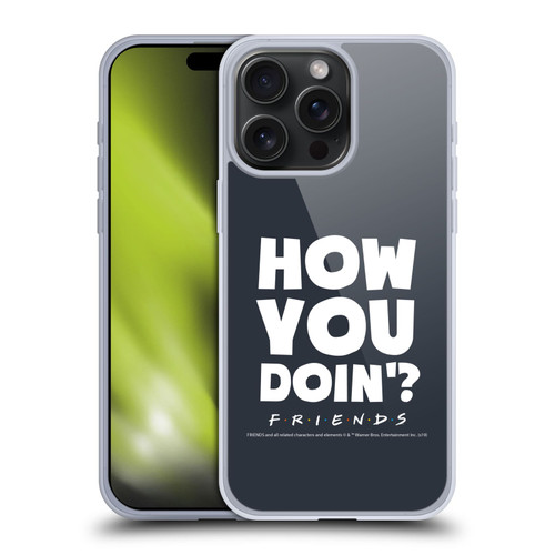 Friends TV Show Quotes How You Doin' Soft Gel Case for Apple iPhone 15 Pro Max