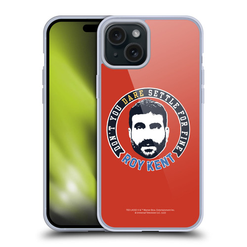 Ted Lasso Season 2 Graphics Roy Kent Soft Gel Case for Apple iPhone 15 Plus