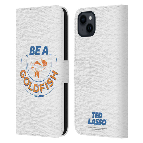 Ted Lasso Season 1 Graphics Be A Goldfish Leather Book Wallet Case Cover For Apple iPhone 15 Plus