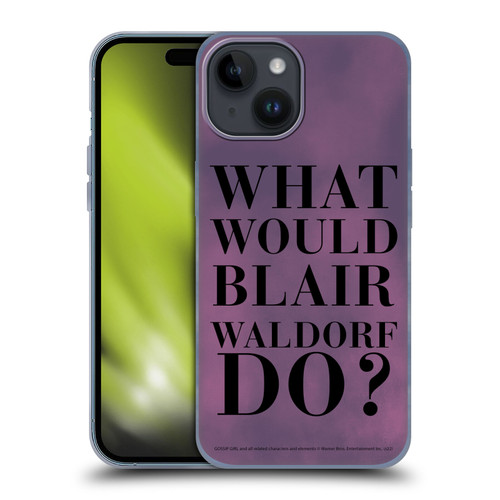 Gossip Girl Graphics What Would Blair Soft Gel Case for Apple iPhone 15