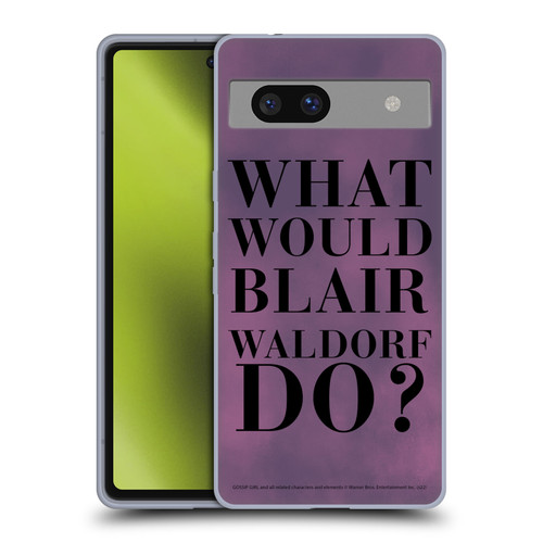 Gossip Girl Graphics What Would Blair Soft Gel Case for Google Pixel 7a