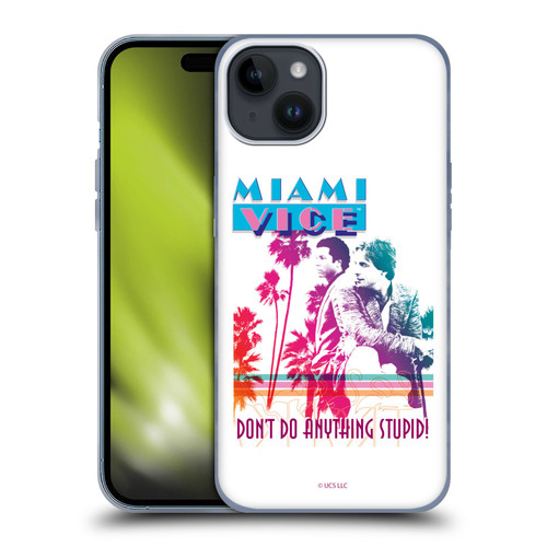Miami Vice Art Don't Do Anything Stupid Soft Gel Case for Apple iPhone 15 Plus