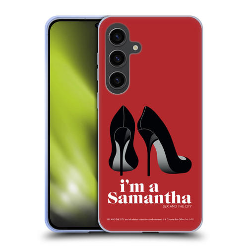 Sex and The City: Television Series Characters I'm A Samantha Soft Gel Case for Samsung Galaxy S24+ 5G