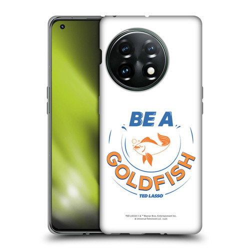 Ted Lasso Season 1 Graphics Be A Goldfish Soft Gel Case for OnePlus 11 5G