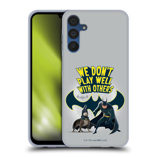 DC League Of Super Pets Graphics We Don't Play Well With Others Soft Gel Case for Samsung Galaxy A15