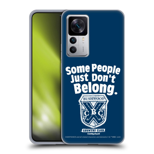 Caddyshack Graphics Some People Just Don't Belong Soft Gel Case for Xiaomi 12T 5G / 12T Pro 5G / Redmi K50 Ultra 5G