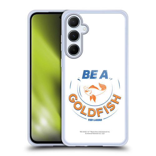 Ted Lasso Season 1 Graphics Be A Goldfish Soft Gel Case for Samsung Galaxy A55 5G