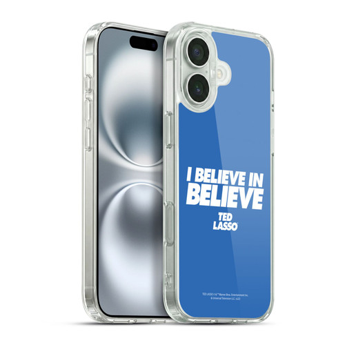 Ted Lasso Season 1 Graphics I Believe In Believe Soft Gel Case for Apple iPhone 16 Plus