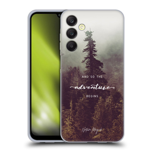 Nature Magick So The Adventure Begins Quote Forest Soft Gel Case for Samsung Galaxy A25 5G