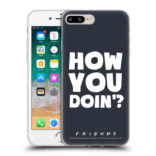 Friends TV Show Quotes How You Doin' Soft Gel Case for Apple iPhone 7 Plus / iPhone 8 Plus