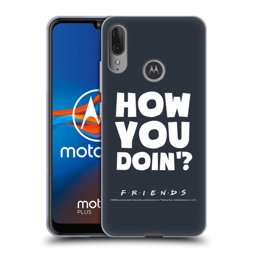 Friends TV Show Quotes How You Doin' Soft Gel Case for Motorola Moto E6 Plus