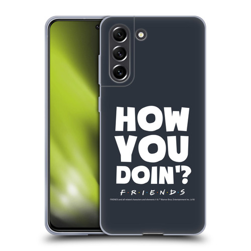 Friends TV Show Quotes How You Doin' Soft Gel Case for Samsung Galaxy S21 FE 5G