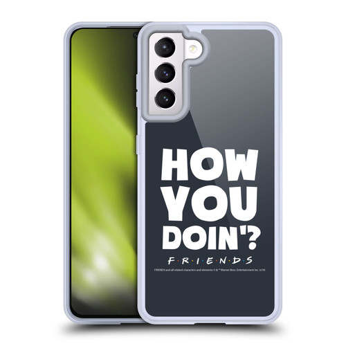 Friends TV Show Quotes How You Doin' Soft Gel Case for Samsung Galaxy S21 5G