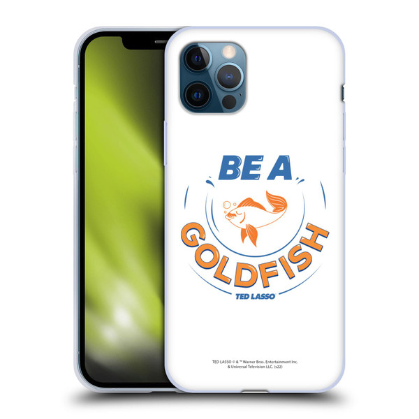 Ted Lasso Season 1 Graphics Be A Goldfish Soft Gel Case for Apple iPhone 12 / iPhone 12 Pro