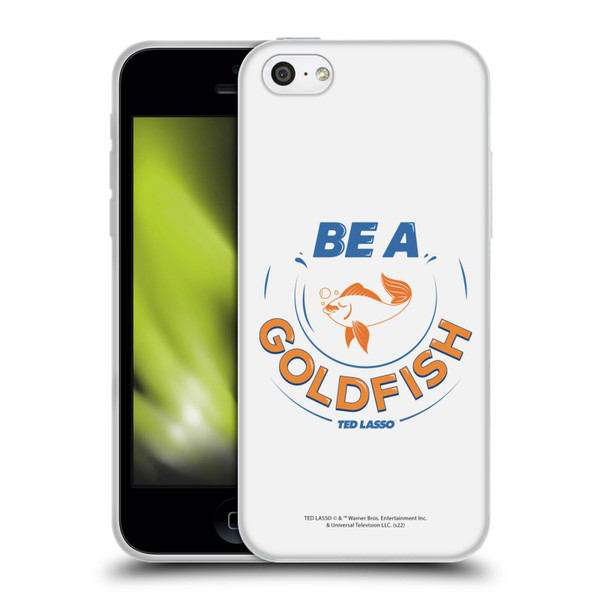 Ted Lasso Season 1 Graphics Be A Goldfish Soft Gel Case for Apple iPhone 5c