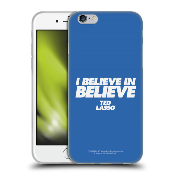 Ted Lasso Season 1 Graphics I Believe In Believe Soft Gel Case for Apple iPhone 6 / iPhone 6s