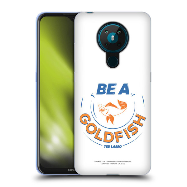 Ted Lasso Season 1 Graphics Be A Goldfish Soft Gel Case for Nokia 5.3