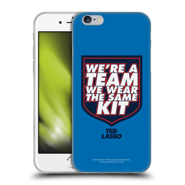 Ted Lasso Season 2 Graphics We're A Team Soft Gel Case for Apple iPhone 6 / iPhone 6s