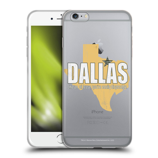 Dallas: Television Series Graphics Quote Soft Gel Case for Apple iPhone 6 Plus / iPhone 6s Plus