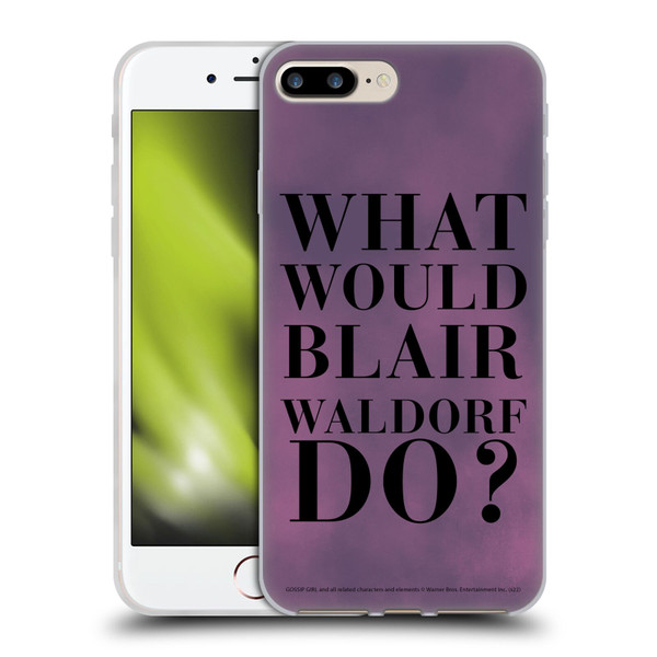 Gossip Girl Graphics What Would Blair Soft Gel Case for Apple iPhone 7 Plus / iPhone 8 Plus