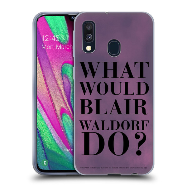 Gossip Girl Graphics What Would Blair Soft Gel Case for Samsung Galaxy A40 (2019)