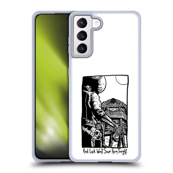 Matt Bailey Art Luck Won't Save Them Soft Gel Case for Samsung Galaxy S21+ 5G