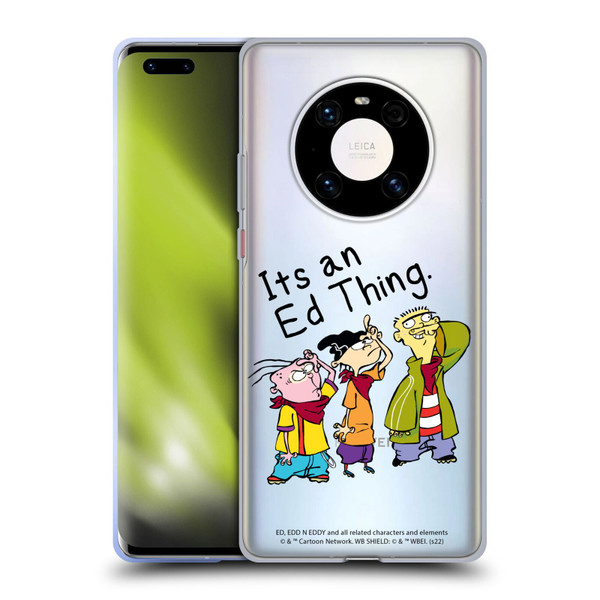 Ed, Edd, n Eddy Graphics It's An Ed Thing Soft Gel Case for Huawei Mate 40 Pro 5G