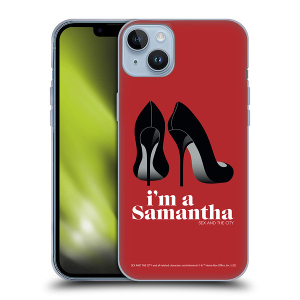 Sex and The City: Television Series Characters I'm A Samantha Soft Gel Case for Apple iPhone 14 Plus