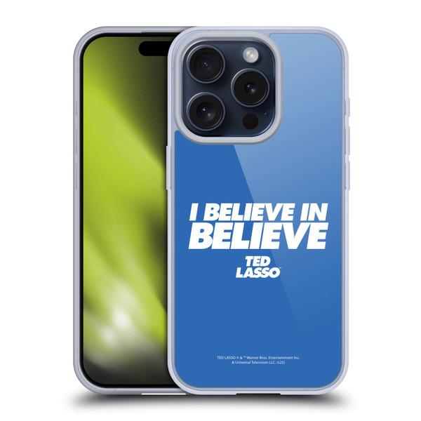 Ted Lasso Season 1 Graphics I Believe In Believe Soft Gel Case for Apple iPhone 15 Pro