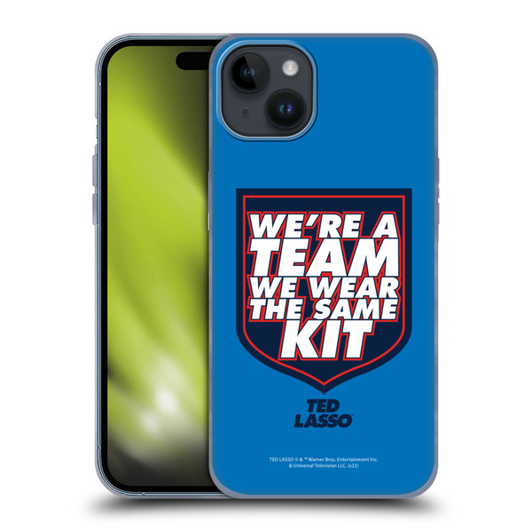 Ted Lasso Season 2 Graphics We're A Team Soft Gel Case for Apple iPhone 15 Plus