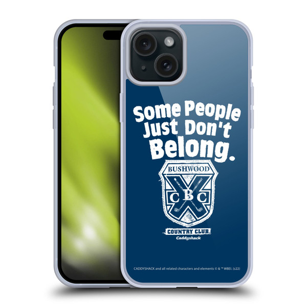 Caddyshack Graphics Some People Just Don't Belong Soft Gel Case for Apple iPhone 15 Plus