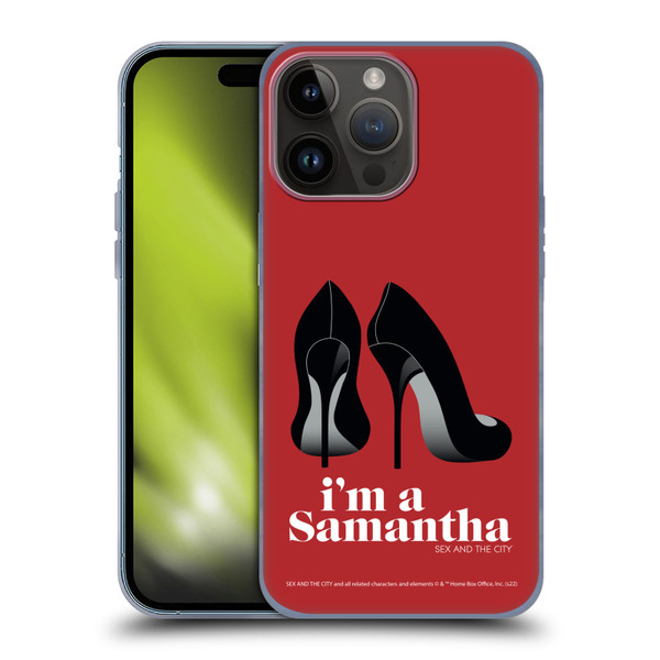 Sex and The City: Television Series Characters I'm A Samantha Soft Gel Case for Apple iPhone 15 Pro Max