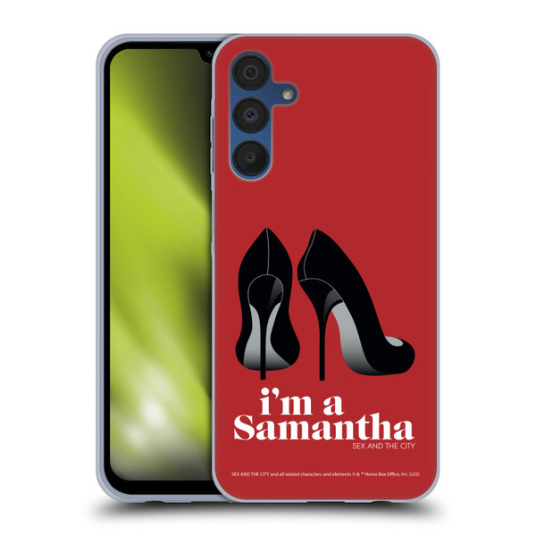 Sex and The City: Television Series Characters I'm A Samantha Soft Gel Case for Samsung Galaxy A15