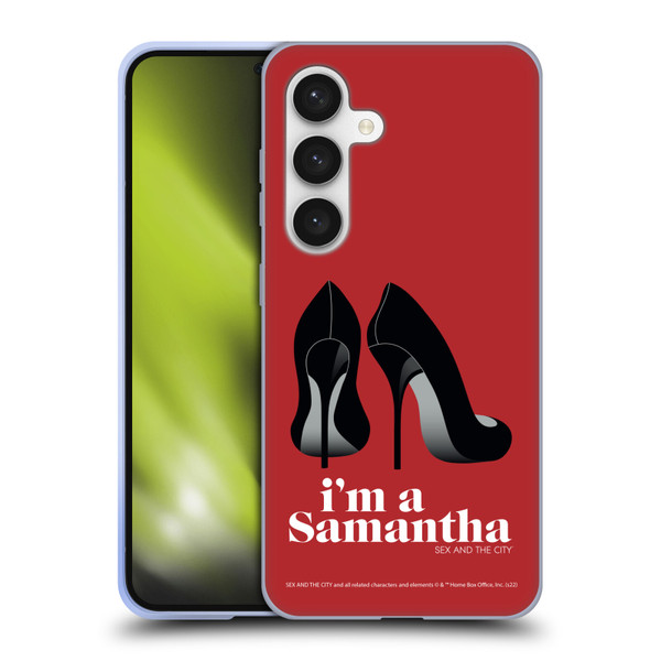 Sex and The City: Television Series Characters I'm A Samantha Soft Gel Case for Samsung Galaxy S24 5G