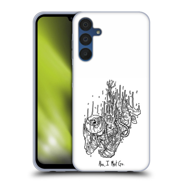 Matt Bailey Art Alas I Must Go Soft Gel Case for Samsung Galaxy A15