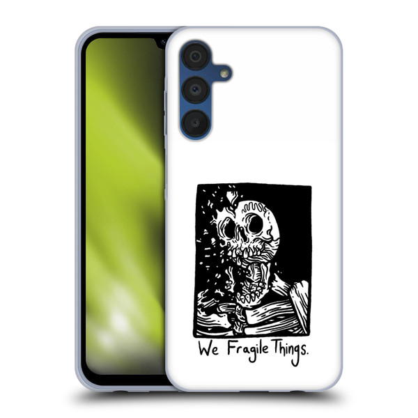 Matt Bailey Skull We Fragile Things Soft Gel Case for Samsung Galaxy A15