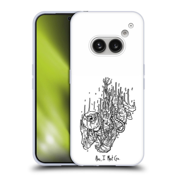 Matt Bailey Art Alas I Must Go Soft Gel Case for Nothing Phone (2a)