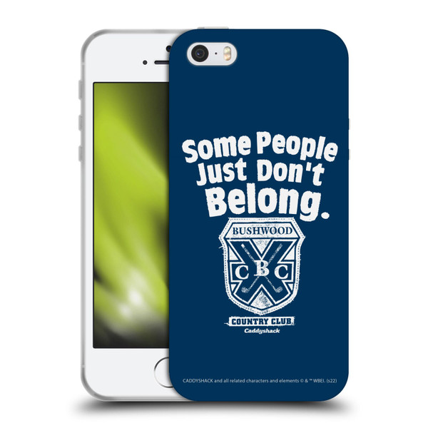 Caddyshack Graphics Some People Just Don't Belong Soft Gel Case for Apple iPhone 5 / 5s / iPhone SE 2016