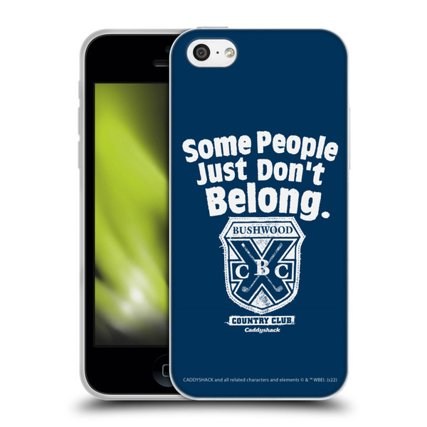 Caddyshack Graphics Some People Just Don't Belong Soft Gel Case for Apple iPhone 5c