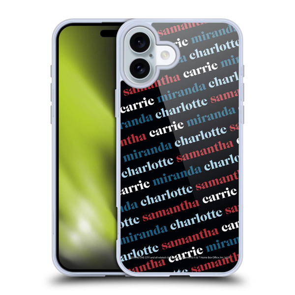 Sex and The City: Television Series Graphics Name Pattern 2 Soft Gel Case for Apple iPhone 16 Plus
